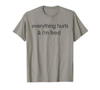 Everything Hurts and I'm Tired Funny dad Workout Gym Mood T-Shirt