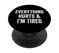 Everything Hurts and I'm Tired Funny Lazy Sarcastic Saying PopSockets Adhesive PopGrip