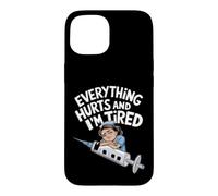 Everything Hurts And I'm Tired Nurse Humor Case for iPhone 15