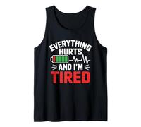 Everything Hurts and I'm Tired Tank Top