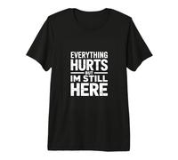 Everything Hurts But Im Still Here Mental Health Premium T-Shirt