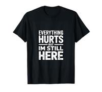 Everything Hurts But Im Still Here Mental Health T-Shirt