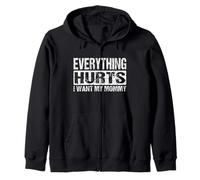 Everything Hurts I Want My Mommy - Funny Weight Lifting Joke Zip Hoodie