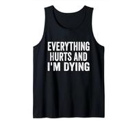 Everything Hurts I'm Dying Funny Fitness Workout Gym Tank Top