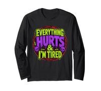 Everything Hurts I'm Tired Adulting is Hard Long Sleeve T-Shirt
