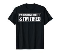 Everything Hurts & I'm Tired Funny Workout T-Shirt
