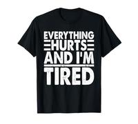 Everything Hurts & I'm Tired Gym Bodybuilder Funny Workout T-Shirt