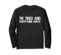 Everything Hurts & I'm Tired Shirt Workout Gym Lovers Gifts Long Sleeve T-Shirt