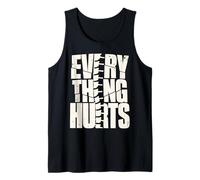 Everything Hurts Shirt Chronic Pain Funny Gym Tank Top