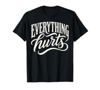 Everything Hurts Shirt Funny Chronic Pain Gym Workout T-Shirt