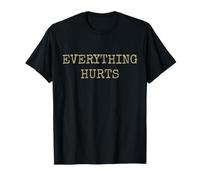 Everything Hurts T-Shirt