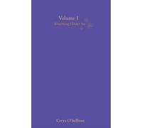 Everything I Didn't Say: Volume 1 (Everything Series)