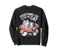 Everything I Do Is For The Cat Royalty Sweatshirt