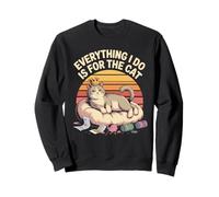 Everything I Do Is For The Cat Royalty Sweatshirt