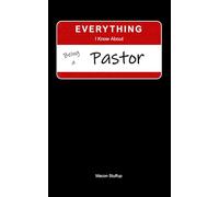 Everything I Know About Being a Pastor