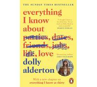 Everything I Know About Love by Dolly Alderton | Paperback | 2019