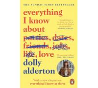 Everything I Know About Love: The Top Ten Bestseller by Dolly Alderton (English)