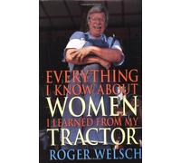 Everything I Know about Women I Learned from My Tractor