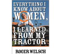 Everything I Know About Women I Learned from My Tractor: Bk. M2627