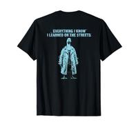 Everything I Know I Learned On The Streets Glitch (Back) T-Shirt