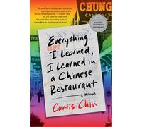 Everything I Learned, I Learned in a Chinese Restaurant: A Memoir