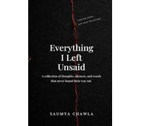 Everything I Left Unsaid: A collection of quiet confessions