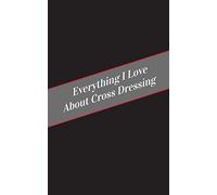 Everything I Love About Cross Dressing: A Safe Place For Your Kinky Thoughts