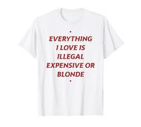 EVERYTHING I LOVE IS... BLONDE X Only Love Date Fans T-Shirt