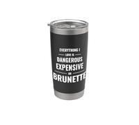 Everything I Love is Dangerous Expensive Or Brunette Stainless Steel Insulated Tumbler