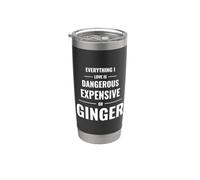 Everything I Love is Dangerous Expensive Or Ginger Stainless Steel Insulated Tumbler