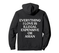 Everything I Love Is Illegal Expensive Or Asian Back Pullover Hoodie