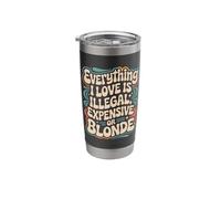 Everything I Love is Illegal Expensive Or Blonde Boys Humor Stainless Steel Insulated Tumbler