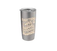 Everything I Love is Illegal Expensive Or Blonde Boys Humor Stainless Steel Insulated Tumbler