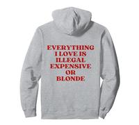 Everything I Love Is Illegal Expensive Or Blonde (On Back) Pullover Hoodie, Adult Unisex, Heather Grey, XX-Large
