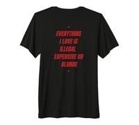 Everything I Love is Illegal Expensive OR Blonde Premium T-Shirt