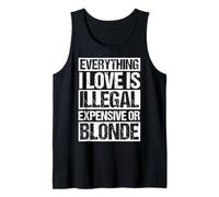 Everything I Love is Illegal Expensive OR Blonde Tank Top