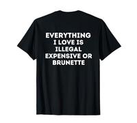 Everything I Love Is Illegal Expensive Or Brunette Boys&girl T-Shirt