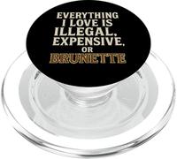 Everything I Love Is Illegal Expensive or Brunette Edgy PopSockets PopGrip for MagSafe