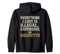 Everything I Love Is Illegal Expensive or Brunette Edgy Zip Hoodie