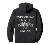Everything I Love Is Illegal Expensive Or Latina Back Pullover Hoodie