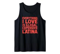 Everything I Love is Illegal Expensive Or Latina Tank Top