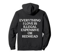 Everything I Love Is Illegal Expensive Or Redhead Back Pullover Hoodie