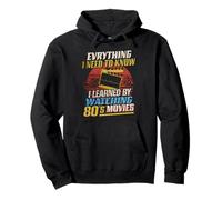 Everything I Need To Know I Learned By Watching 80's Movies Pullover Hoodie