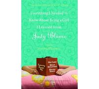 Everything I Needed to Know About Being a Girl I Learned from Judy Blume