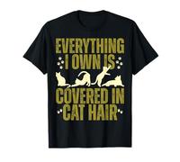 Everything I Own Is Covered in Cat Hair Funny Cat Owner Tee T-Shirt