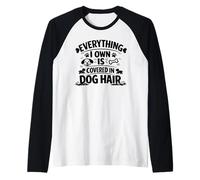 Everything I Own is Covered in Dog Hair Funny Pet Lover Meme Raglan Baseball Tee