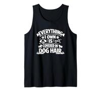 Everything I Own is Covered in Dog Hair Funny Pet Lover Meme Tank Top