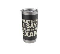 Everything I Say Will Be On The Exam Humor Teachers Stainless Steel Insulated Tumbler