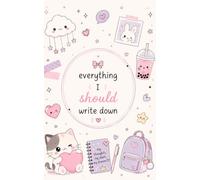 Everything I Should Write Down: Cute kawaii lined 5x8 notebook for teen girls | dreams, notes, journaling and plans