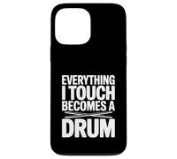 Everything I Touch Becomes A Drum Case for iPhone 13 Pro Max